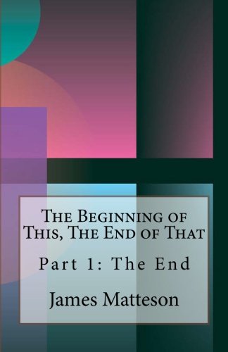 The Beginning of This, The End of That