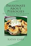 Passionate About Pierogies Delicious Homemade Pierogi Recipes