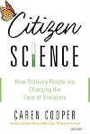 Citizen Science: How Ordinary People Are Changing the Face of Discovery