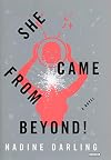 She Came From Beyond!
