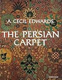 The Persian Carpet A Survey Of The Carpetweaving Industry Of Persia