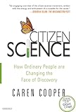 Citizen Science How Ordinary People Are Changing The Face Of Discovery