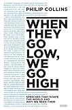 When They Go Low We Go High Speeches That Shape The World And Why We Need Them