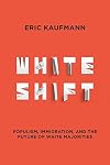 Whiteshift: Populism, Immigration, and the Future of White Majorities