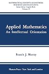 Applied mathematics : an intellectual orientation
