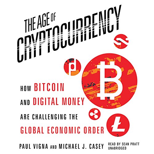 The Age of Cryptocurrency: How Bitcoin and Digital Money Are Challenging the Global Economic Order cover