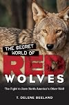 The Secret World of Red Wolves: The Fight to Save North America's Other Wolf