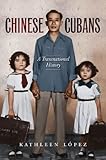 Chinese Cubans: A Transitional History