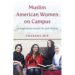 Muslim American Women on Campus: Undergraduate Social Life and Identity