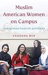 Muslim American Women on Campus: Undergraduate Social Life and Identity