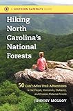 Hiking North Carolinas National Forests 50 Cantmiss Trail Adventures In The Pisgah Nantahala Uwharrie And Croatan National Forests Southern Gateways Guides