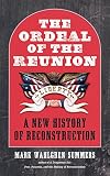 The Ordeal of the Reunion: A New History of Reconstruction