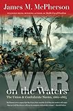 War On The Waters The Union And Confederate Navies 18611865 Littlefield History Of The Civil War Era