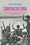 Contracultura: Alternative Arts and Social Transformation in Authoritarian Brazil