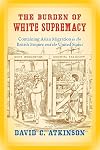 The Burden of White Supremacy: Containing Asian Migration in the British Empire and the United States