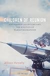 Children of reunion : Vietnamese adoptions and the politics of family migrations