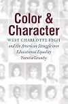 Color and character : West Charlotte High and the American struggle over educational equality