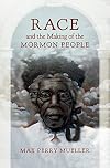 Race and the Making of the Mormon People