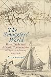 The Smugglers' World: Illicit Trade and Atlantic Communities in Eighteenth-Century Venezuela