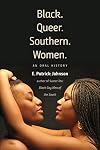 Black. Queer. Southern. Women.: An Oral History
