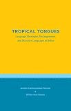 Tropical Tongues Language Ideologies Endangerment And Minority Languages In Belize Studies In Latin America