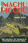 Making Machu Picchu: The Politics of Tourism in Twentieth-Century Peru