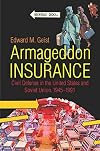 Armageddon Insurance: Civil Defense in the United States and Soviet Union, 1945-1991