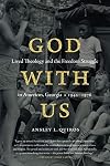 God with Us: Lived Theology and the Freedom Struggle in Americus, Georgia, 1942–1976
