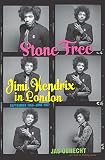 Stone Free Jimi Hendrix In London September 1966june 1967