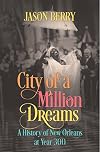 City of a Million Dreams: A History of New Orleans at Year 300