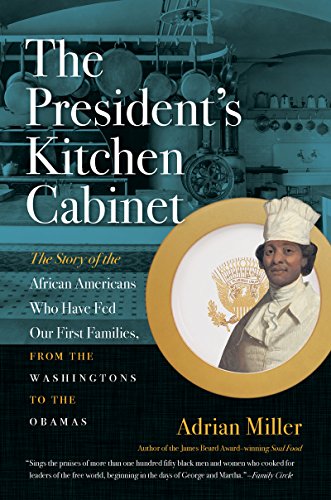 The President's Kitchen Cabinet: The Story of the African Americans Who Have Fed Our First Families, from the Washingtons to the Obamas book cover
