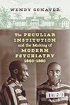 The Peculiar Institution and the Making of Modern Psychiatry, 1840β1880