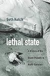Lethal State: A History of the Death Penalty in North Carolina