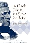 A black jurist in a slave society : Antonio Pereira Rebou and the trials of Brazilian citizenship
