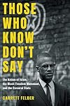 Those Who Know Don't Say: The Nation of Islam, the Black Freedom Movement, and the Carceral State (Justice, Power, and Politics)