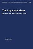 The Impatient Muse Germany And The Sturm Und Drang University Of North Carolina Studies In Germanic Languages And Literature 115