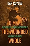 To Make the Wounded Whole: The African American Struggle Against HIV/AIDS