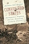 Convulsed States: Earthquakes, Prophecy, and the Remaking of Early America
