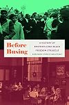 Before Busing: A History of Boston's Long Black Freedom Struggle