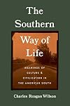 The Southern Way of Life: Meanings of Culture and Civilization in the American South