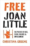 Free Joan Little: The Politics of Race, Sexual Violence, and Imprisonment