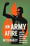 An Army Afire: How the US Army Confronted Its Racial Crisis in the Vietnam Era