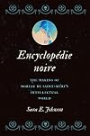 Encyclopรฉdie noire: The Making of Moreau de Saint-Mรฉry's Intellectual World (Published by the Omohundro Institute of Early American History and Culture and the University of North Carolina Press)