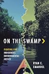 On the Swamp: Fighting for Indigenous Environmental Justice
