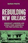 Rebuilding New Orleans: Immigrant Laborers and Street Food Vendors in the Post-Katrina Era