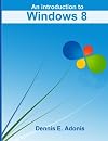 An Introduction to Windows 8 (Volume 1)