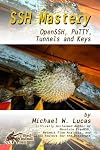 SSH Mastery: OpenSSH, PuTTY, Tunnels and Keys