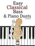 Easy Classical Bass Piano Duets Featuring Music Of Strauss Grieg Bach And Other Composers