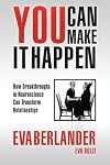 You Can Make it Happen: How Breakthroughs in Neuroscience Can Transform Relationships