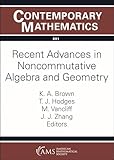 Recent advances in noncommutative algebra and geometry